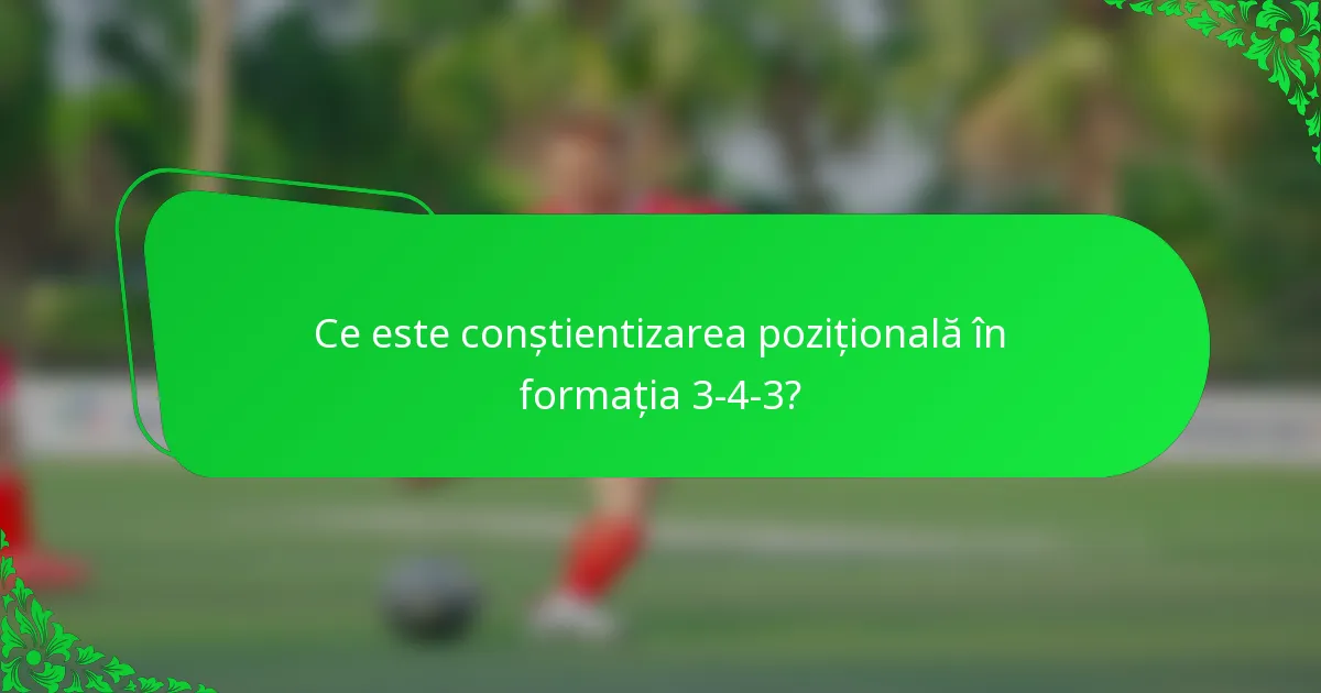 Ce este conștientizarea pozițională în formația 3-4-3?