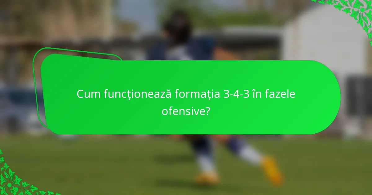 Cum funcționează formația 3-4-3 în fazele ofensive?